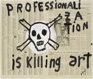 Anne-Elise Coste, "Professionalization is killing art" (2008) I first misread this as: "Professionalization is a killing art," which, really, is just somehow so much more poignant.